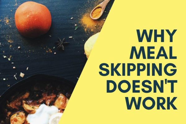 Why meal skipping doesn’t work.