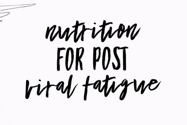 Nutrition for post viral fatigue.