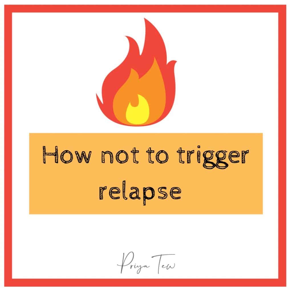 How not to trigger relapse