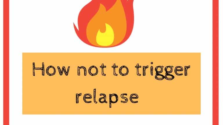 How not to trigger relapse