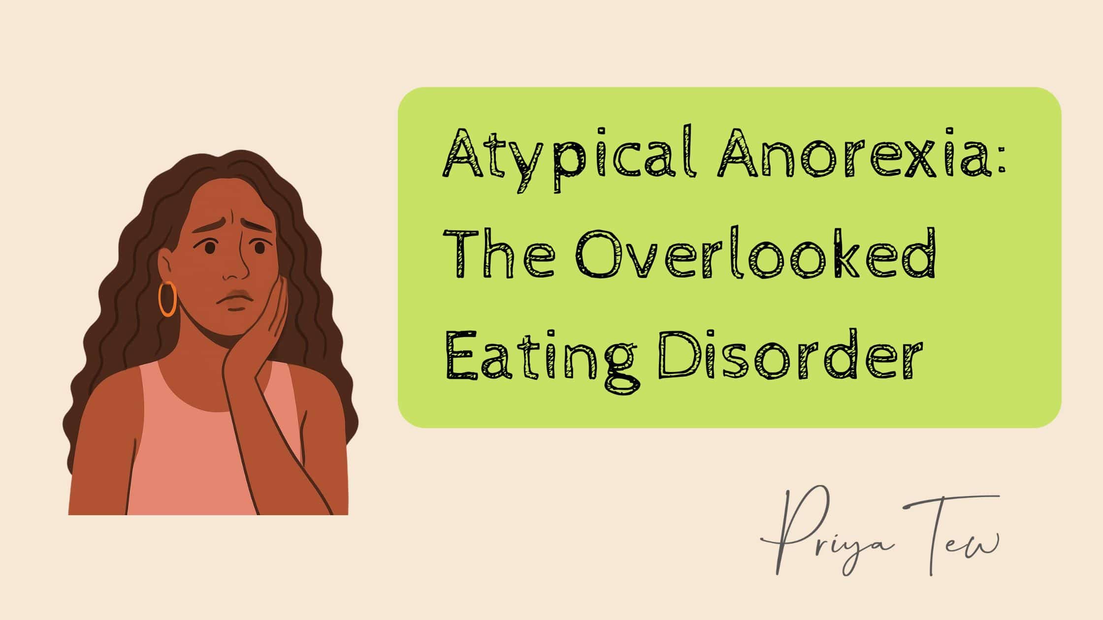 Picture of a woman and text saying: Atypical Anorexia : the overlooked eating disorder