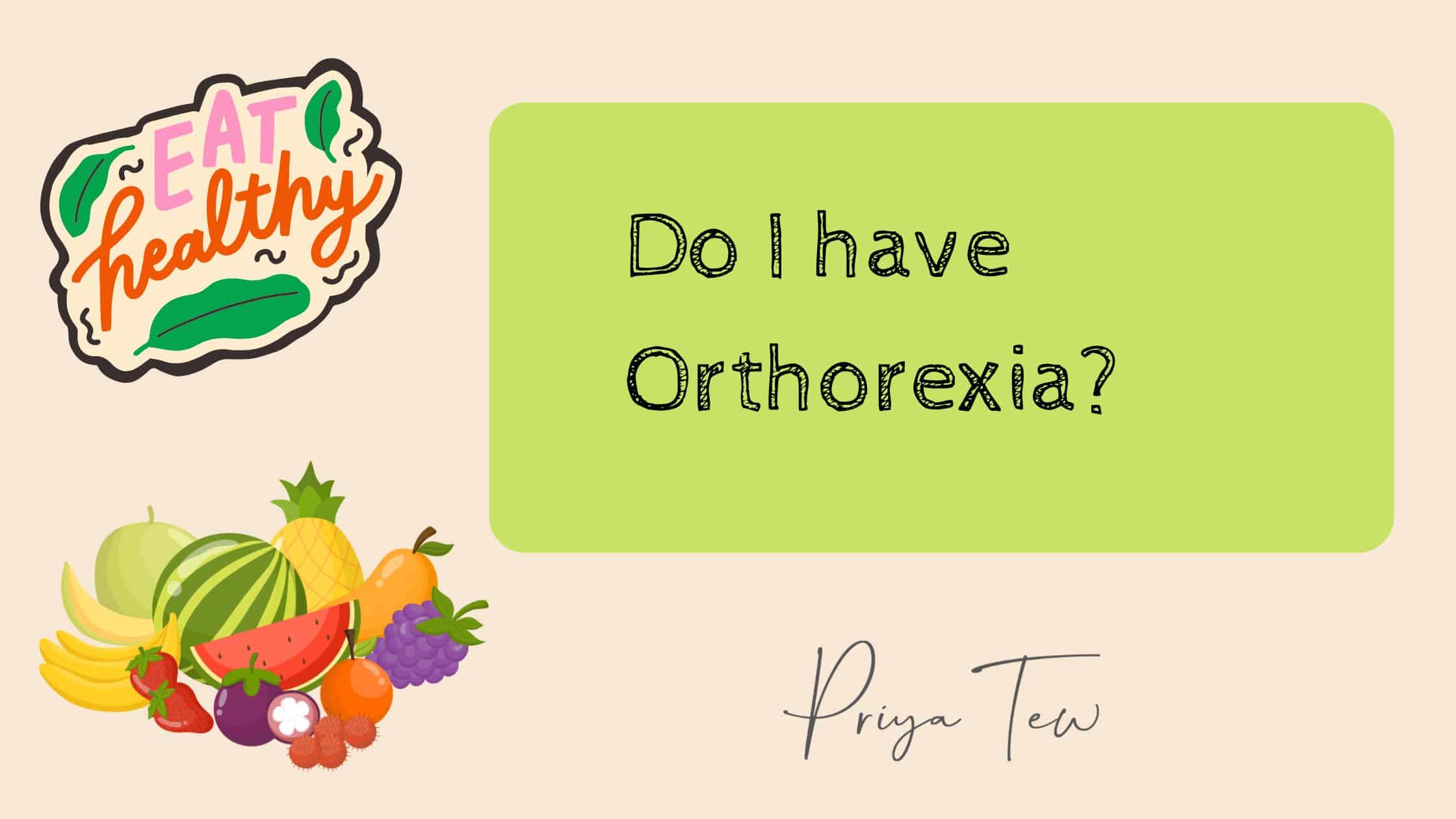 Do I have orthorexia? With images of fruit and eat healthy